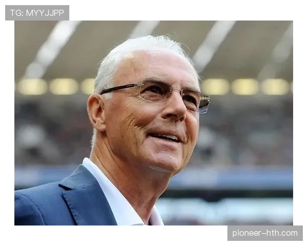 贝肯鲍尔传奇影响持续闪耀足坛,伟大贡献再获全球瞩目 贝肯鲍尔传奇影响持续闪耀足坛,伟大贡献再获全球瞩目